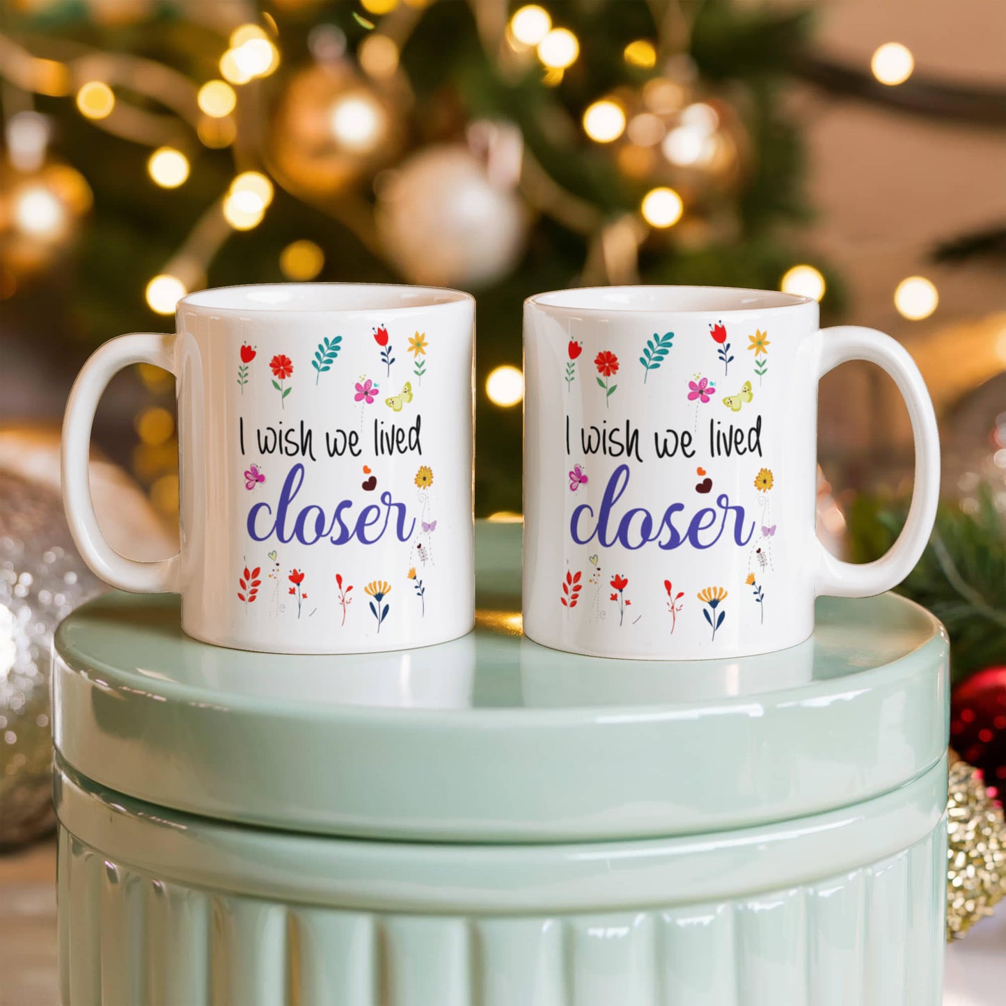I Wish We Lived Closer | White Ceramic Mug