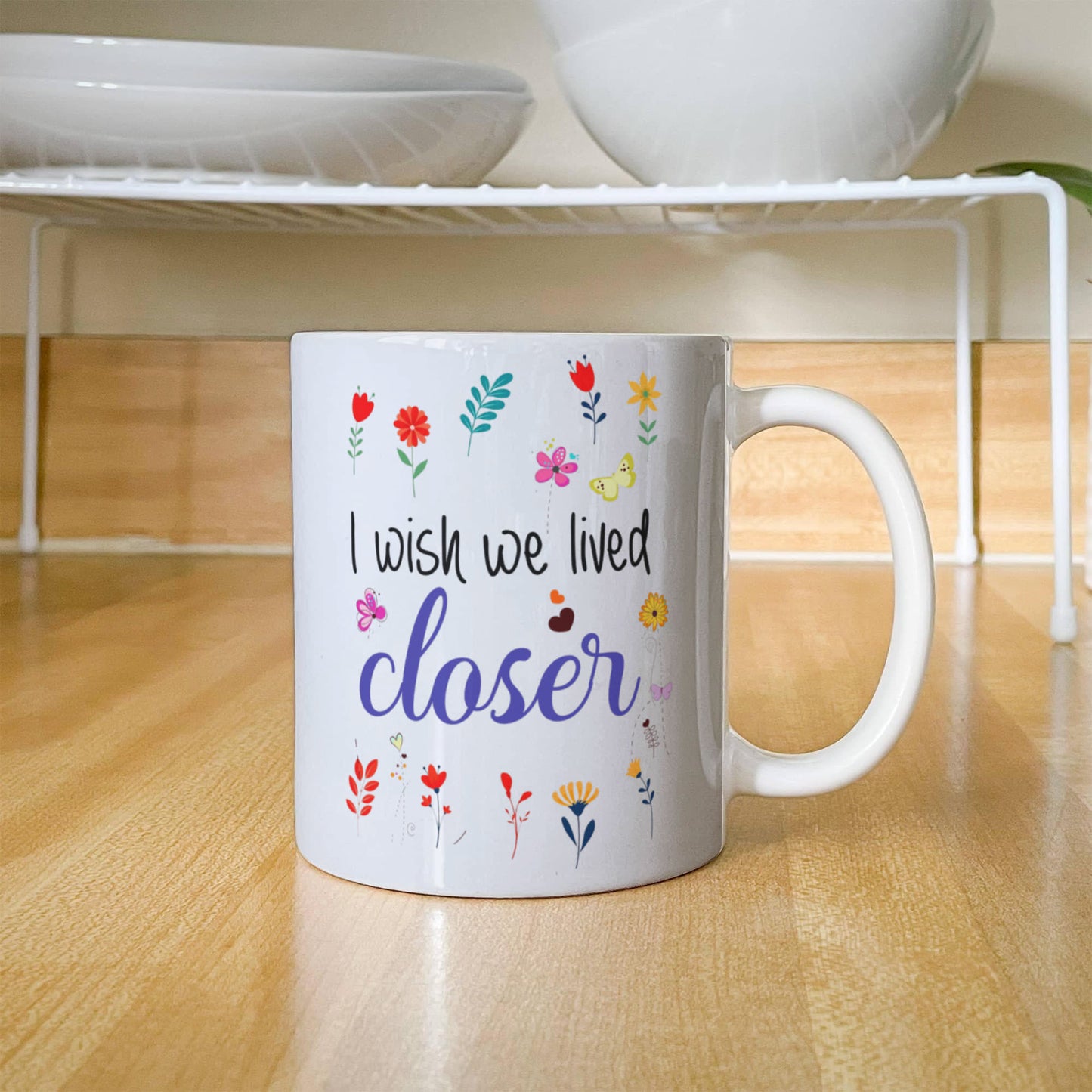 I Wish We Lived Closer | White Ceramic Mug